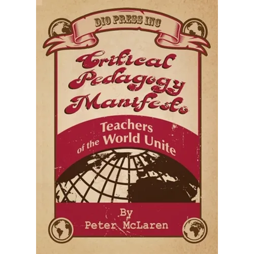 Critical Pedagogy Manifesto: Teachers of the World Unite - Paperback