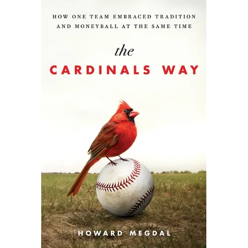 The Cardinals Way: How One Team Embraced Tradition and Moneyball at the Same Time - Paperback