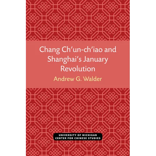 Chang Ch'un-Ch'iao and Shanghai's January Revolution - Paperback