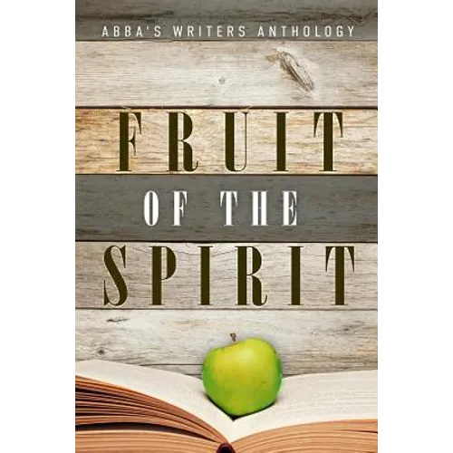 Fruit of the Spirit: ABBA's Writers Anthology - Paperback