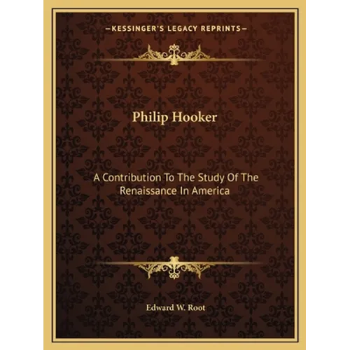 Philip Hooker: A Contribution To The Study Of The Renaissance In America - Paperback