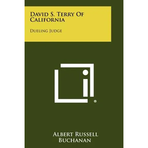 David S. Terry Of California: Dueling Judge - Paperback