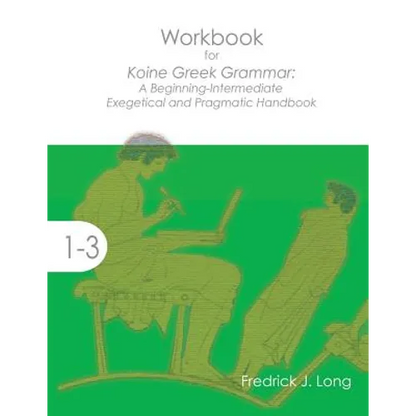 Workbook for Koine Greek Grammar: A Beginning-Intermediate Exegetical and Pragmatic Handbook - Paperback
