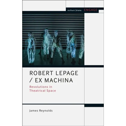 Robert Lepage / Ex Machina: Revolutions in Theatrical Space - Paperback