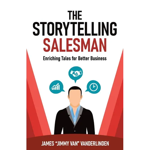 The Storytelling Salesman: Enriching Tales for Better Business - Paperback