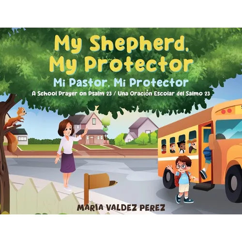 My Shepherd, My Protector / Mi Pastor, Mi Protector: A School Prayer on Psalm 23 / Una Oración Escolar del Salmo 23 - Paperback
