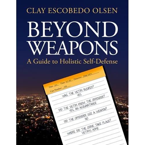 Beyond Weapons - A Guide to Holistic Self-Defense - Paperback