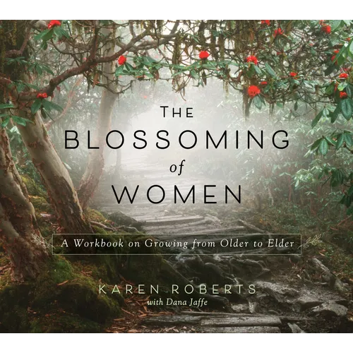 The Blossoming of Women: A Workbook on Growing from Older to Elder - Paperback
