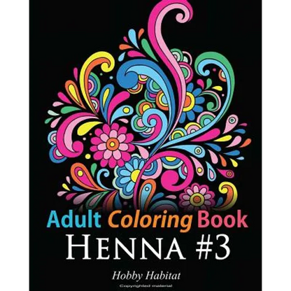 Adult Coloring Book: Henna #3: Coloring Book for Adults Featuring 45 Inspirational Henna Designs - Paperback