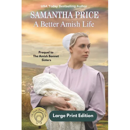 A Better Amish Life LARGE PRINT: A Prequel to The Amish Bonnet Sisters series - Paperback