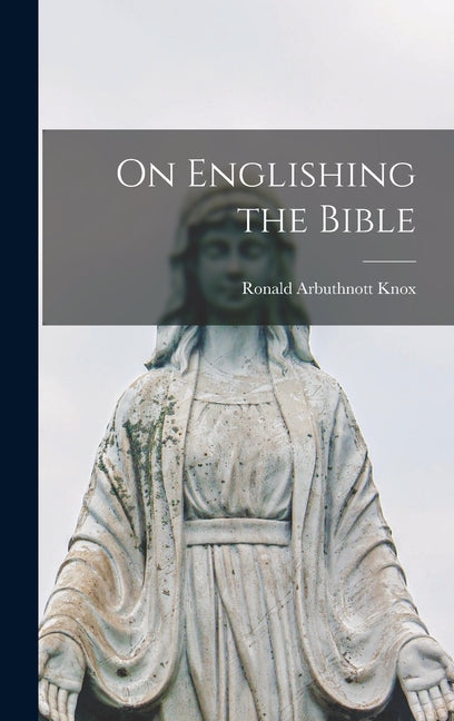 On Englishing the Bible - Hardcover
