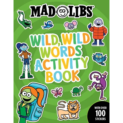 Mad Libs Wild, Wild Words Activity Book: Sticker and Activity Book with Over 100 Stickers - Paperback