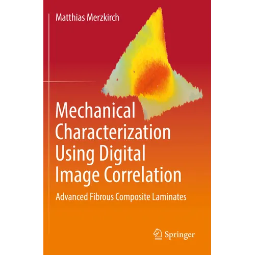 Mechanical Characterization Using Digital Image Correlation: Advanced Fibrous Composite Laminates - Paperback