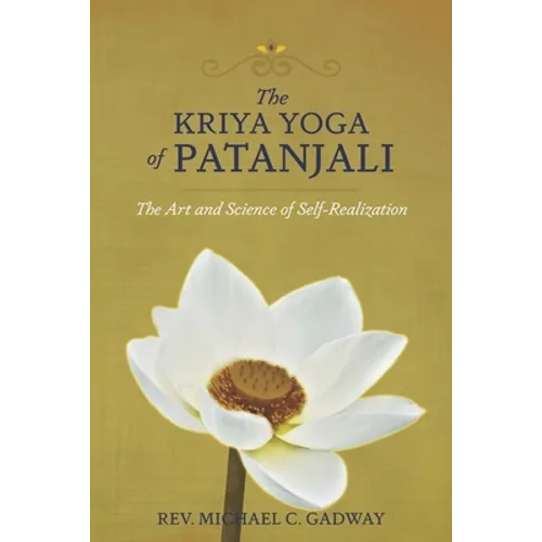 The Kriya Yoga of Patanjali: The Art and Science of Self-Realization - Paperback