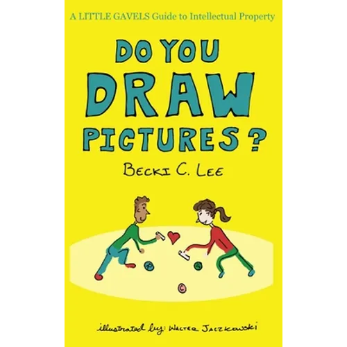 Do You Draw Pictures?: A Little Gavels Guide to Intellectual Property - Hardcover
