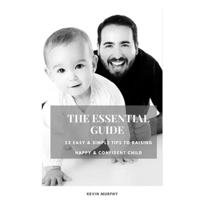 The Essential Guide: 52 Easy & Simple Tips to Raise Positive, Successful, and Happy Child Ages (1- 12) "How to Strengthen a Parent-Child Bonds " - Paperback
