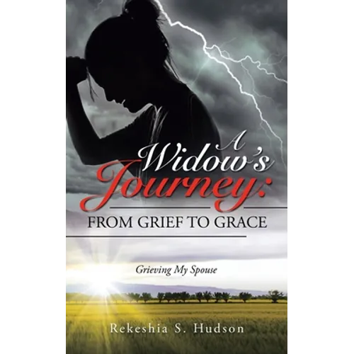 A Widow's Journey: from Grief to Grace: Grieving My Spouse - Paperback
