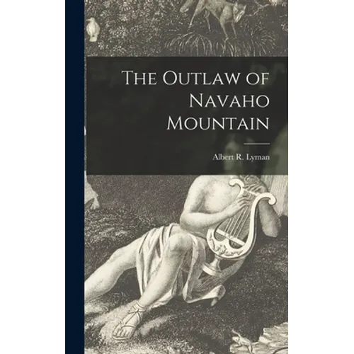 The Outlaw of Navaho Mountain - Hardcover