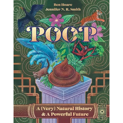 Poop: A (Very) Natural History & a Powerful Future - Hardcover