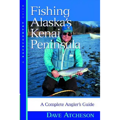 Fishing Alaska's Kenai Peninsula: A Complete Angler's Guide - Paperback