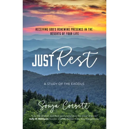 Just Rest: Receiving God's Renewing Presence in the Deserts of Your Life - Paperback