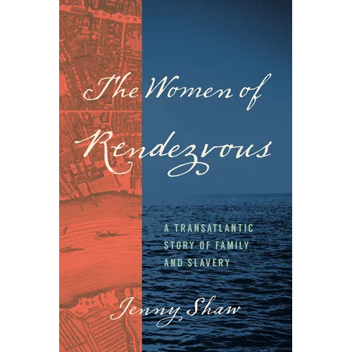 The Women of Rendezvous: A Transatlantic Story of Family and Slavery - Paperback
