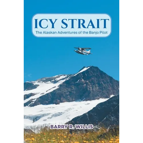 Icy Strait: The Alaskan Adventures of the Banjo Pilot - Paperback