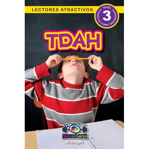 Tdha: Entiende tu mente y tu cuerpo (Lectores atractivos, nivel 3) - Paperback