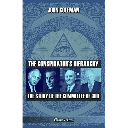The conspirator's hierarchy: The story of the committee of 300 - Paperback