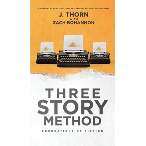 Three Story Method: Foundations of Fiction - Hardcover