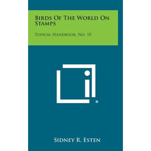 Birds Of The World On Stamps: Topical Handbook, No. 10 - Hardcover
