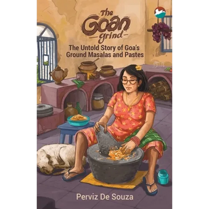 The Goan Grind: The Untold Story of Goa's Ground Masalas and Pastes - Paperback