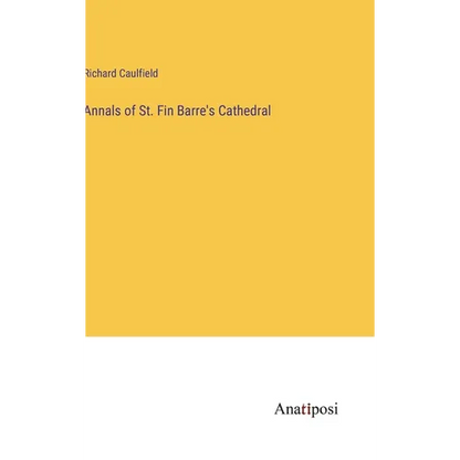 Annals of St. Fin Barre's Cathedral - Hardcover