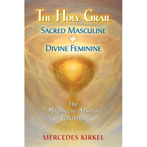 The Holy Grail: Sacred Masculine & Divine Feminine - Paperback