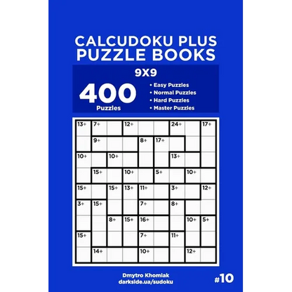 Calcudoku Plus Puzzle Books - 400 Easy to Master Puzzles 9x9 (Volume 10) - Paperback