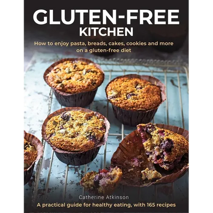 Gluten-Free Kitchen: How to Enjoy Pasta, Breads, Cakes, Cookies and More on a Gluten-Free Diet; A Practical Guide for Healthy Eating with 165 Recipes - Hardcover