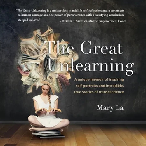 The Great Unlearning: A unique memoir of inspiring self-portraits and incredible, true stores of transcendence - Paperback