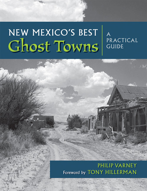 New Mexico's Best Ghost Towns: A Practical Guide - Hardcover