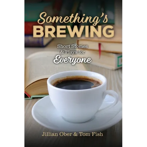 Something's Brewing: Short Stories and Plays for Everyone - Paperback
