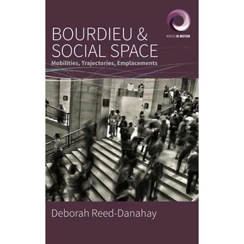 Bourdieu and Social Space: Mobilities, Trajectories, Emplacements - Paperback