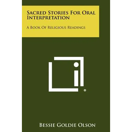 Sacred Stories for Oral Interpretation: A Book of Religious Readings - Paperback