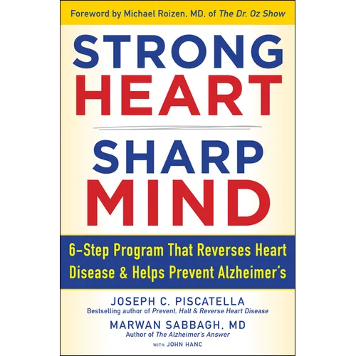 Strong Heart, Sharp Mind: The 6-Step Brain-Body Balance Program That Reverses Heart Disease and Helps Prevent Alzheimer's with a Foreword by Dr. Micha - Hardcover