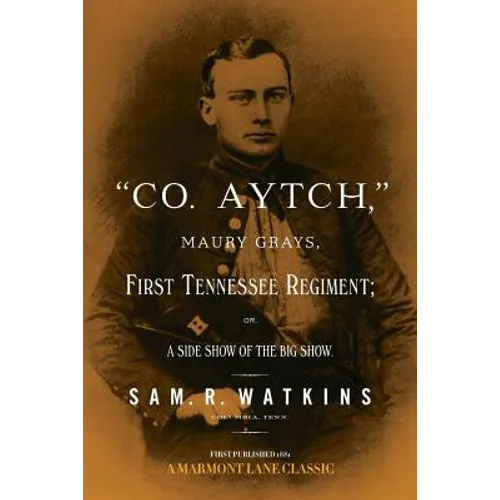 "Co. Aytch": Maury Grays, First Tennessee Regiment - Paperback