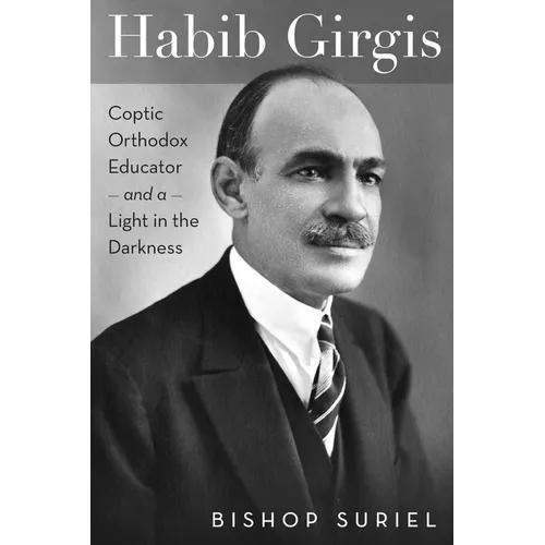 Habib Girgis: Coptic Orthodox Educator and a Light in the Darkness - Paperback