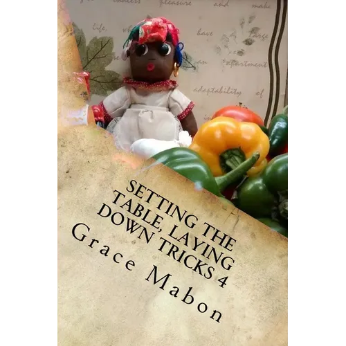 Setting The Table, Laying Down Tricks 4: Volume Four: Hoodoo Recipes for Love and Health - Paperback