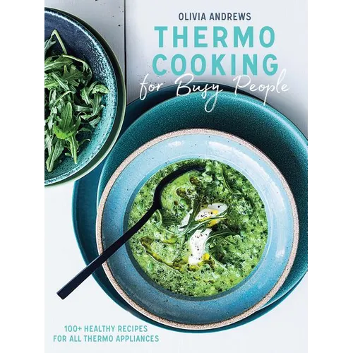 Thermo Cooking for Busy People: 100+ Healthy Recipes for All Thermo Appliances - Paperback