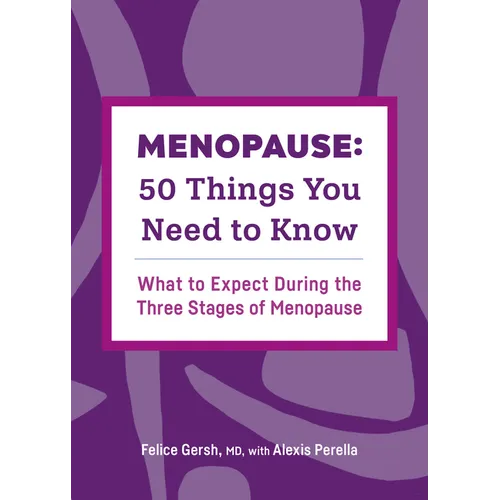 Menopause: 50 Things You Need to Know: What to Expect During the Three Stages of Menopause - Paperback