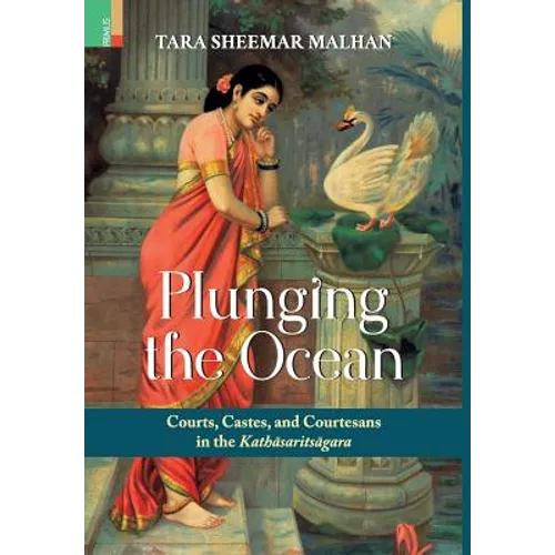 Plunging the Ocean: Courts, Castes and Courtesans in The Kathāsaritsāgara - Hardcover