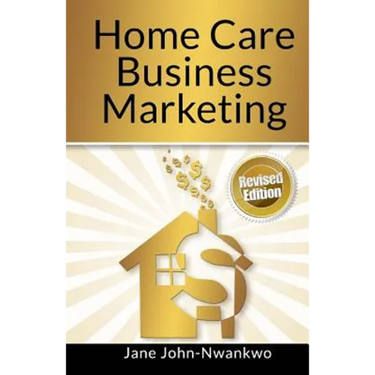 Home Care Business Marketing: Revised Edition - Paperback