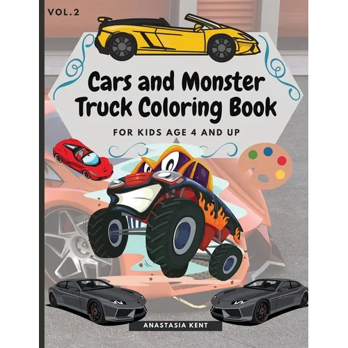 Cars and Monster Truck Coloring Book For kids age 4 and Up: Fun Coloring book with amazing Cars and Monster Trucks - Paperback